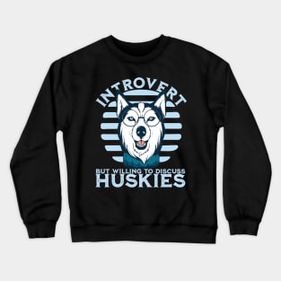 Introvert but willing to discuss huskies - Sled Racing Husky Lover Crewneck Sweatshirt